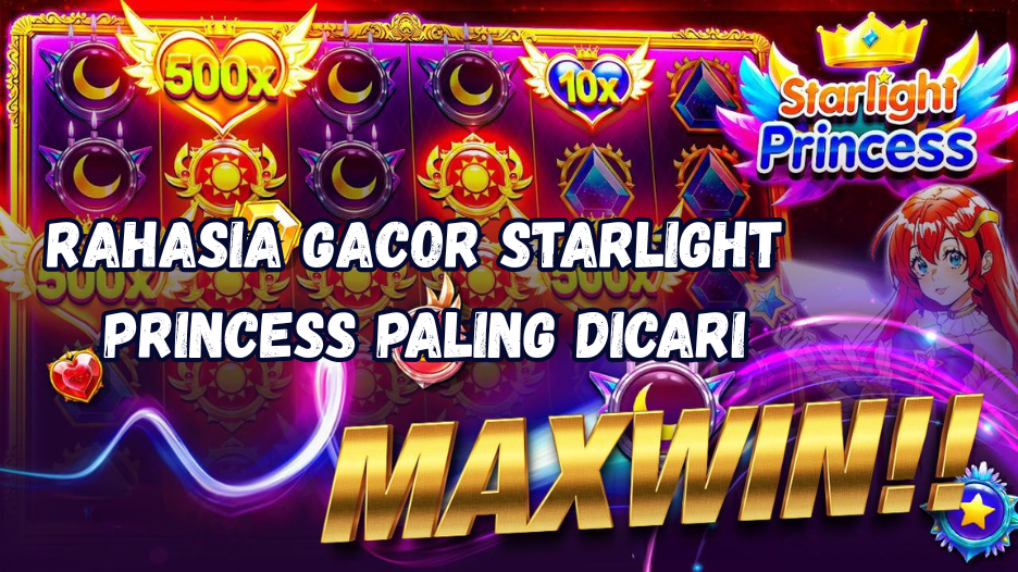 Rahasia Gacor Starlight Princess Paling Dicari