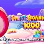 Rahasia Gacor Sweet Bonanza 1000 Banjir Scatter dan Maxwin