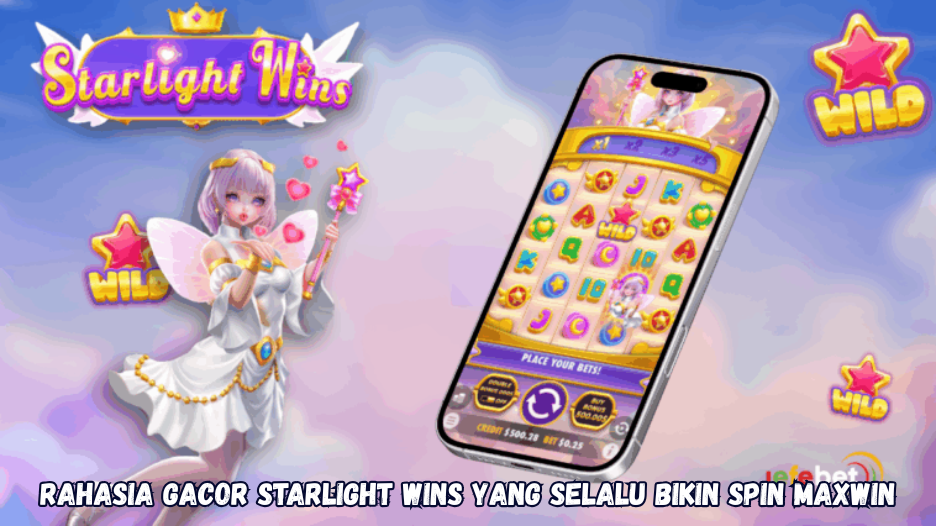 Rahasia Gacor Starlight Wins yang Selalu Bikin Spin Maxwin.