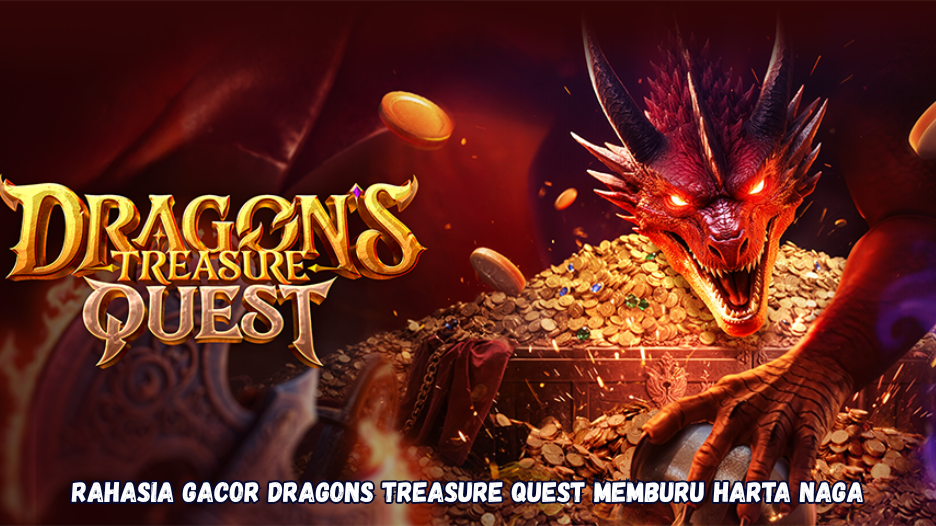 Rahasia Gacor Dragons Treasure Quest Memburu Harta Naga