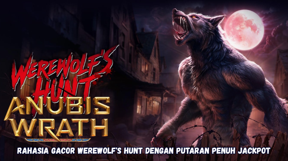 Rahasia Gacor Werewolf's Hunt dengan Putaran Penuh Jackpot